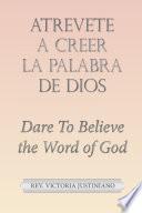 Atrevete a Creer La Palabra De Dios