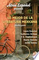 Atria Español Presenta: Lo major de literatura Mexicana