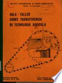 Aula-taller Sobre Transferencia de Tecnologia Agricola