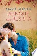 Aunque me resista