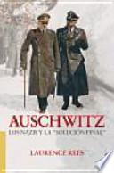 Auschwitz : los nazis y la solución final