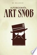 Autobiografía, Art Snob