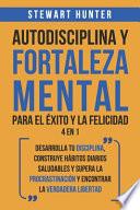 Autodisciplina y Fortaleza Mental Para el Éxito y la Felicidad 2 en 1