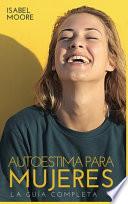 Autoestima para mujeres: La guía completa