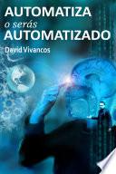 Automatiza o Serás Automatizado