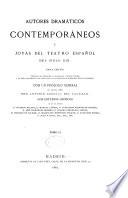 Autores dramáticos contemporáneos y joyas del teatro español del siglo XIX.: Francisco Martinez de la Rosa. Edipo. Tomás Rodriguez Rubi. El granfilón! Manuel Bréton de los Herreros. Mú rete y Veras...! Antonio Gil de Zárate. Guzmán el Bueno. Gaspar Nuñez de Arce. El haz de lefia. Adelardo López de Ayala. Lonsuelo. Manuel Tamayo y Baus. Un drama Nuevo. Jose Echegaray ó locura o santidad