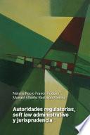 Autoridades regulatorias, soft law administrativo y jurisprudencia