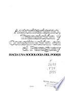 Autoritarismo, transición y constitución en el Paraguay