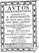 Autos sacramentales, alegoricos, y historiales del insigne poeta español don Pedro Calderon de la Barca ...