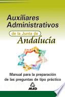 Auxiliar Administrativo de la Junta de Andalucia. Manual Para la Preparacion de Las Preguntas Tipo Practico.