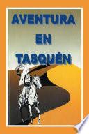 AVENTURA EN TASQUÉN