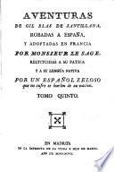 Aventuras de Gil Blas de Santillana, robadas a España por monsieur Le Sage, restituidas a su lengua nativa por un español zeloso [signing himself Joaquin Federico Issalps. With] Adición a las Aventuras de Gil Blas o Historia galante de joven siciliano que suena tr. de fr. en ital., y de esta lengua la ha convertido en española el mismo viejo ocioso que restituyó les Aventuras fr. a su original lengua castellana