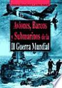 Aviones, barcos y submarinos de la II Guerra Mundial