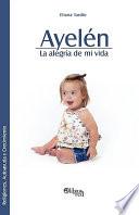 Ayelén. La alegría de mi vida