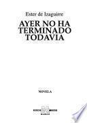 Ayer no ha terminado todavia