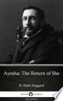 Ayesha The Return of She by H. Rider Haggard - Delphi Classics (Illustrated)