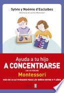 Ayuda a tus hijosa concentrarse con el método Montessori