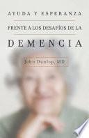Ayuda y esperanza frente a los desafíos de la demencia