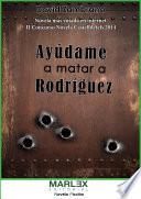 Ayúdame a matar a Rodríguez