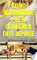 AYUNO INTERMITENTE Y DIETA CETOGENICA EN EL DEPORTE