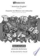 BABADADA black-and-white, American English - Español de México con articulos, pictorial dictionary - el diccionario visual
