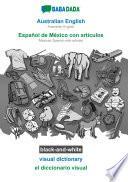 BABADADA black-and-white, Australian English - Español de México con articulos, visual dictionary - el diccionario visual