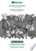 BABADADA black-and-white, Español con articulos - Español de México, el diccionario visual - diccionario visual