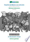 BABADADA black-and-white, Español de México con articulos - Bahasa Indonesia, el diccionario visual - kamus gambar