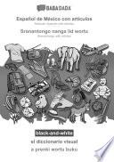 BABADADA black-and-white, Español de México con articulos - Sranangtongo with articles (in srn script), el diccionario visual - visual dictionary (in srn script)