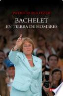 Bachelet en tierra de hombres