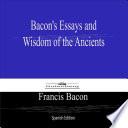 Bacon's Essays and Wisdom of the Ancients (Spanish Edition)