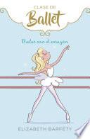 Bailar con el corazón (Clase de Ballet 5)