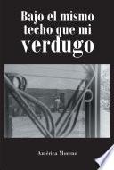Bajo el mismo techo que mi verdugo
