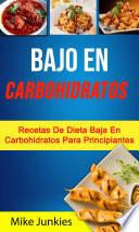 Bajo En Carbohidratos: Recetas De Dieta Baja En Carbohidratos Para Principiantes