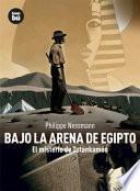 BAJO LA ARENA DE EGIPTO/ UNDER THE SAND OF EGYPT