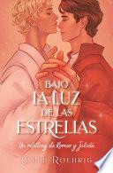 Bajo la luz de las estrellas: Un retelling de Romeo y Julieta