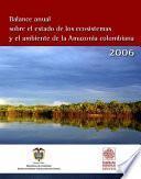 Balance anual sobre el estado de los ecosistemas y el ambiente de la amazonas colombiana 2006