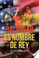 Baltasar es Nombre de Rey