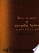 Banco de Datos de Bibliografias Agricolas de America Latina y el Caribe -- indice acumulado.
