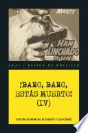 ¡Bang Bang, Estás muerto IV !