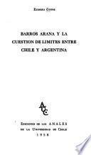 Barros Arana y la cuestión de límites entre Chile y Argentina