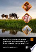 Bases de la producción animal. Volumen II: Anatomía y fisiología digestiva de animales de interés zootécnico