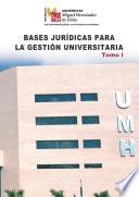 Bases jurídicas para la Gestión Universitaria. Tomo I