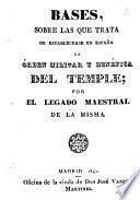 Bases sobre las que trata de establecerse en España la Órden militar y benéfica del Temple