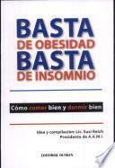 Basta de Obesidad. Basta de Insomnio. Cómo comer bien y dormir bien.