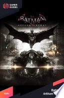 Batman Arkham Knight - Strategy Guide