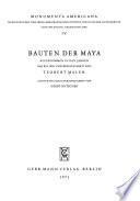 Bauten der Maya aufgenommen in den Jahren 1886 bis 1905 und beschrieben von Teobert Maler