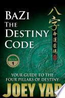 BaZi - The Destiny Code (Book 1)