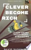 Be Clever Become Rich! Learn Smart Investment-Strategies