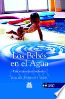 BEBÉS EN EL AGUA. Una experiencia fascinante, LOS (Color) -Libro+DVD-